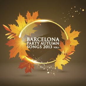 Barcelona Party Autumn Songs 2013 Vol. 1 album cover