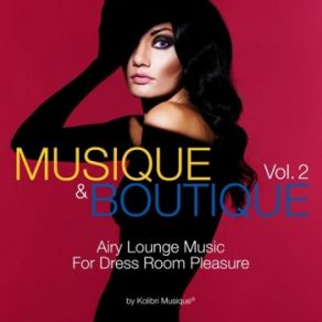 Musique And Boutique Vol. 2 Airy Lounge Music For Dress Room Pleasure (Single) album cover