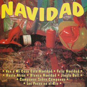 Navidad, Ven A Mi Casa Esta Navidad, Feliz Navidad, Hasta Atras, Blanca Navidad, Jingle Bell, Campanas Sobre Campanas, Los Peces En El Rio album cover