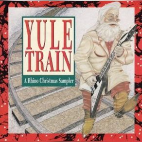 Yule Train: A Rhino Christmas Sampler album cover