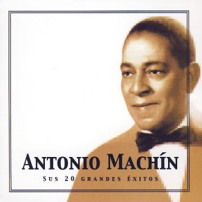 Antonio Machín, Sus 20 Grandes Éxitos album cover