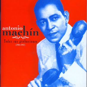 Antonio Machín. Todas Sus Grabaciones Vol. 1 Y 2 (1941-1947) (CD1) album cover