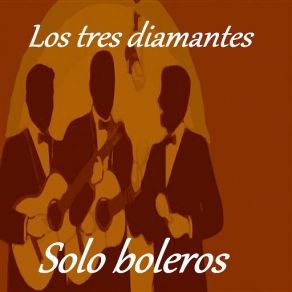 Los Tres Diamantes - Solo Boleros (CD2) album cover