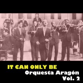 It Can Only Be Orquesta Aragón, Vol. 2 album cover