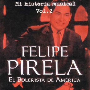 Felipe Pirela - Mi Historia Músical Volume 2 album cover