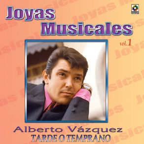 Joyas Musicales, Vol. 1: Tarde O Temprano album cover