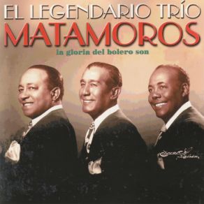 El Legendario Trío Matamoros, La Gloria Del Bolero Son album cover
