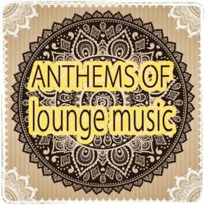 Anthems Of Lounge Music (CD1) album cover