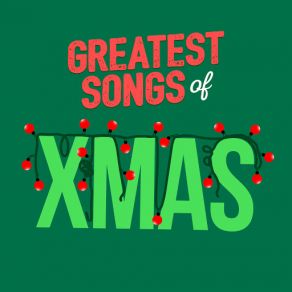 Greatest Christmas Songs - Greatest Songs Of Xmas (CD1) album cover