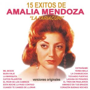 15 Éxitos De Amalia Mendoza " La Tariácuri " (Versiones Originales) album cover