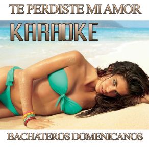 Te Perdiste Mi Amor (Karaoke Version) [Originally Performed By Thalia & Prince Royce] (Single) album cover