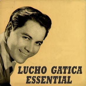 Lucho Gatica Essential album cover