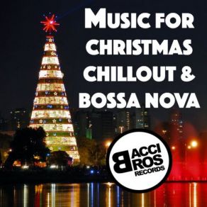 Music For Christmas Chill Out And Bossa Nova Music album cover