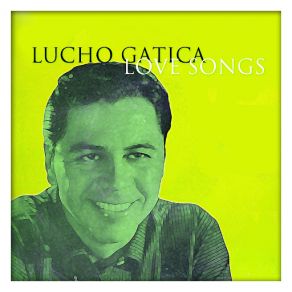 Lucho Gatica Love Songs album cover