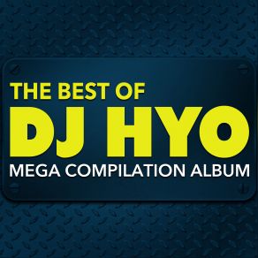 The Best Of DJ Hyo: Mega Compilation album cover