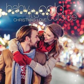 Baby Its Cold Outside - Christmas Love album cover