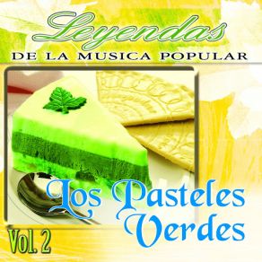 Los Pasteles Verdes, Vol. 2 (Leyendas De La Música Popular) album cover