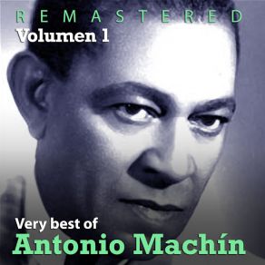 Very Best Of Antonio Machín, Vol. 1 (Remastered) album cover