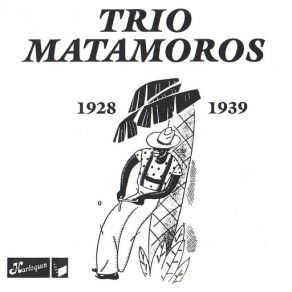 Trio Matamoros 1928-1939 album cover