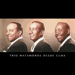 Trio Matamoros Desde Cuba album cover