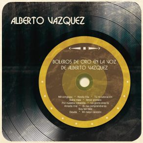 Boleros De Oro En La Voz De Alberto Vázquez album cover