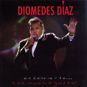 Diomedes En Concierto.. Con Mucho Gusto (CD1) album cover
