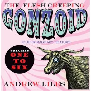 The Flesh Creeping Gonzoid & Other Imaginary Creatures (CD1) album cover