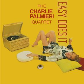Charlie Palmieri Quartet: Easy Does It album cover