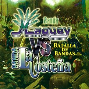 Batalla De Bandas Banda Maguey Vs. Banda La Costeña album cover