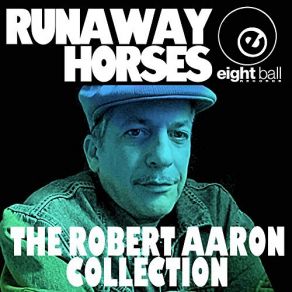 Runaway Horses The Robert Aaron Collection album cover