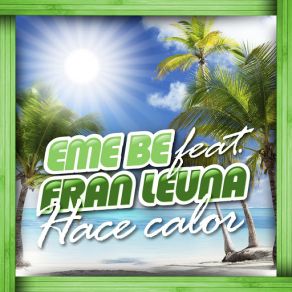 Hace Calor [Cuando Sale El Sol] (Fran Leuna) album cover