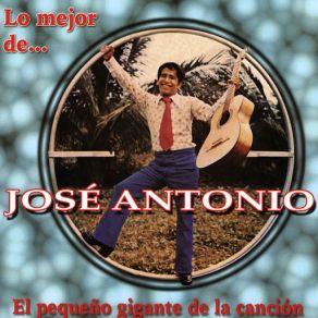 Lo Mejor De Jose Antonio. El Pequeño Gigante De La Canción album cover