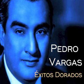 Pedro Vargas - Éxitos Dorados album cover