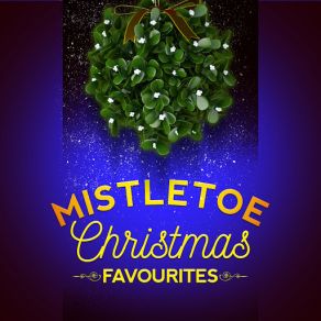 Mistletoe: Christmas Favourites (CD2) album cover