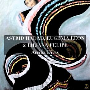 Astrid Hadad, Eugenia León & Liliana Felipe, Arriba Divas album cover