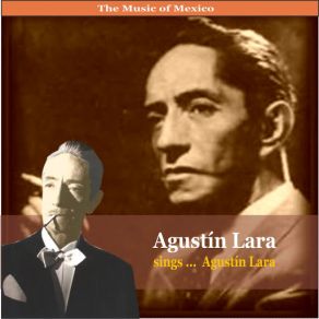 The Music Of Mexico / Agustin Lara Sings... Agustin Lara album cover