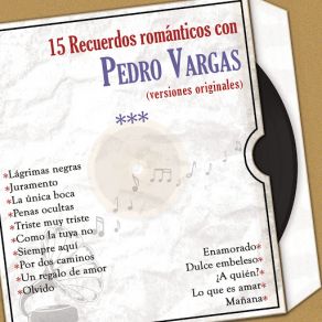 15 Recuerdos Románticos Con Pedro Vargas (Versiones Originales) album cover