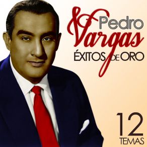 Pedro Vargas. Éxitos De Oro. 12 Temas album cover