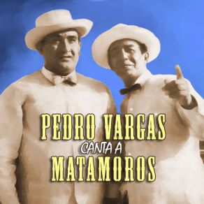 Pedro Vargas Canta A Matamoros album cover
