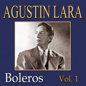 Agustin Lara Vol. 1 album cover