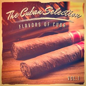 The Cuban Selection, Vol. 1 (The Real Flavor Of Cuban Music) album cover