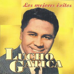 Los Mejores Exitos De Lucho Gatica album cover
