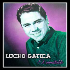 Lucho Gatica, El Inimitable album cover