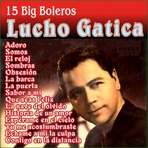 Lucho Gatica - 15 Big Boleros album cover