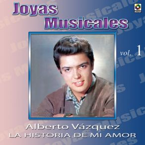 Joyas Musicales, Vol. 1 - La Historia De Mi Amor album cover