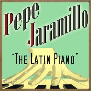 Pepe Jaramillo, The Latin Piano album cover