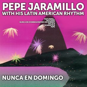 Pepe Jaramillo With His Latin American Rhythm: Nunca En Domingo album cover