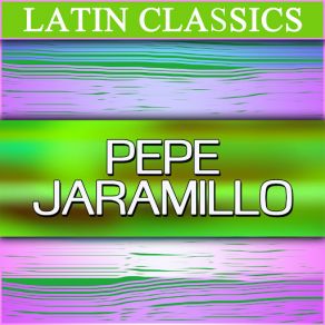 Latin Classics: Pepe Jaramillo album cover