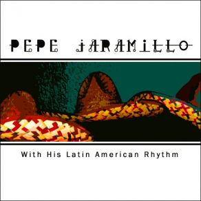 Pepe Jaramillo With His Latin American Rhythm (CD1) album cover