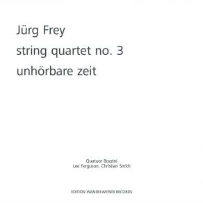 Jürg Frey: String Quartet No. 3 / Unhörbare Zeit album cover